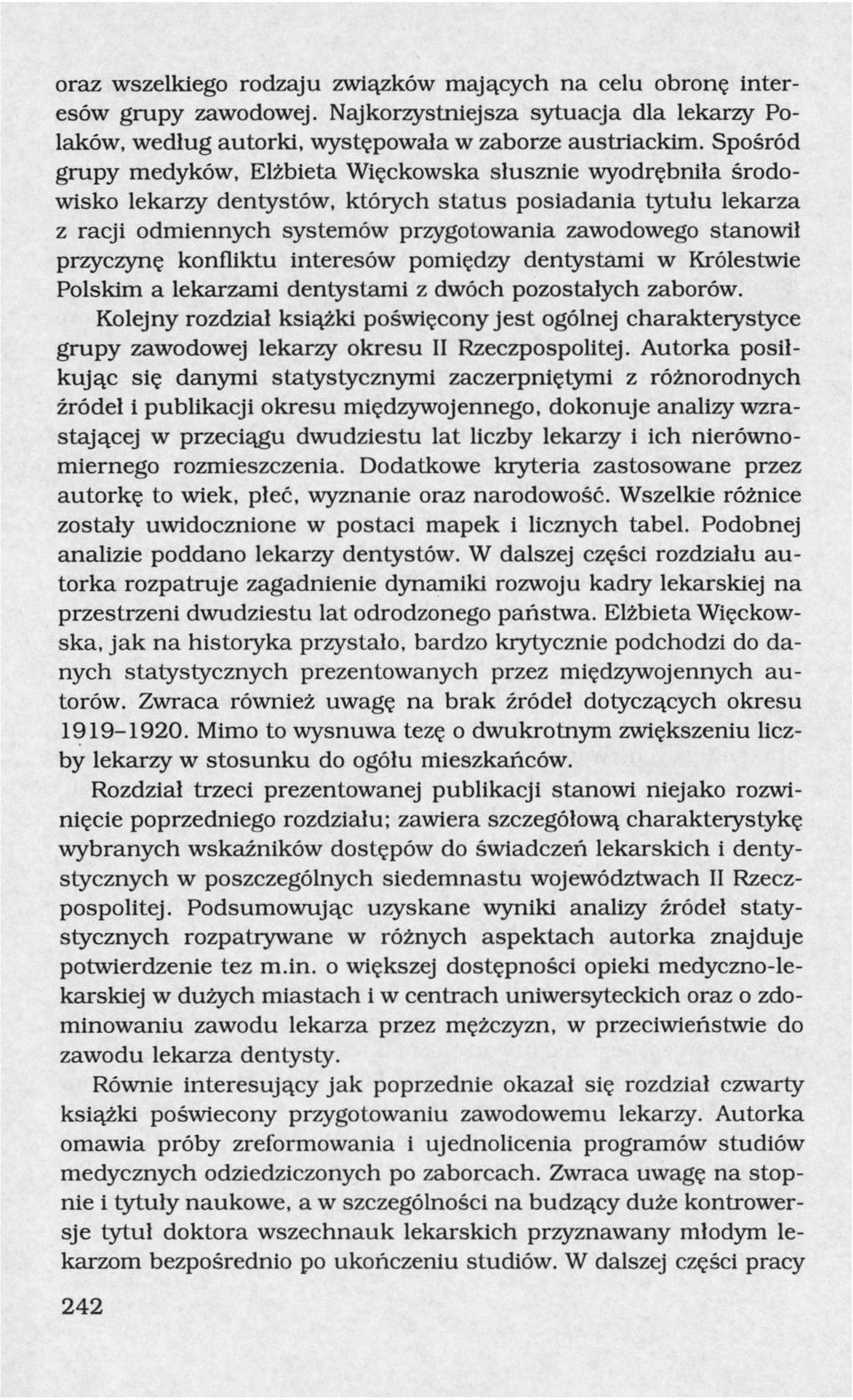 przyczynę konfliktu interesów pomiędzy dentystami w Królestwie Polskim a lekarzami dentystami z dwóch pozostałych zaborów.