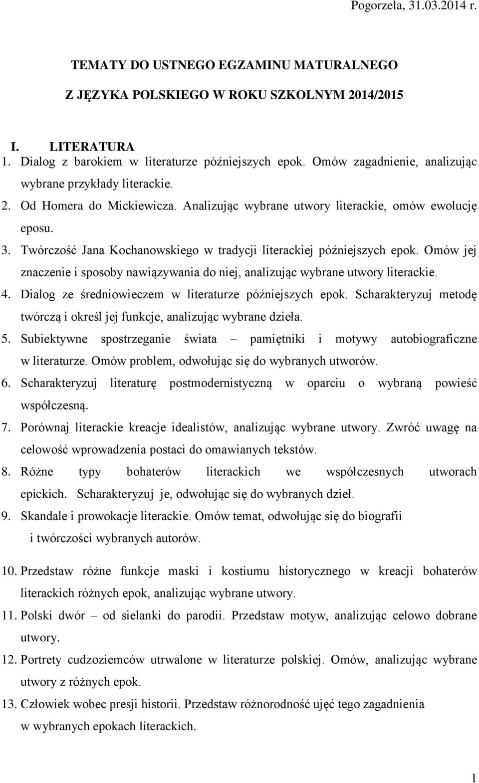 Twórczość Jana Kochanowskiego w tradycji literackiej późniejszych epok. Omów jej znaczenie i sposoby nawiązywania do niej, analizując wybrane utwory literackie. 4.