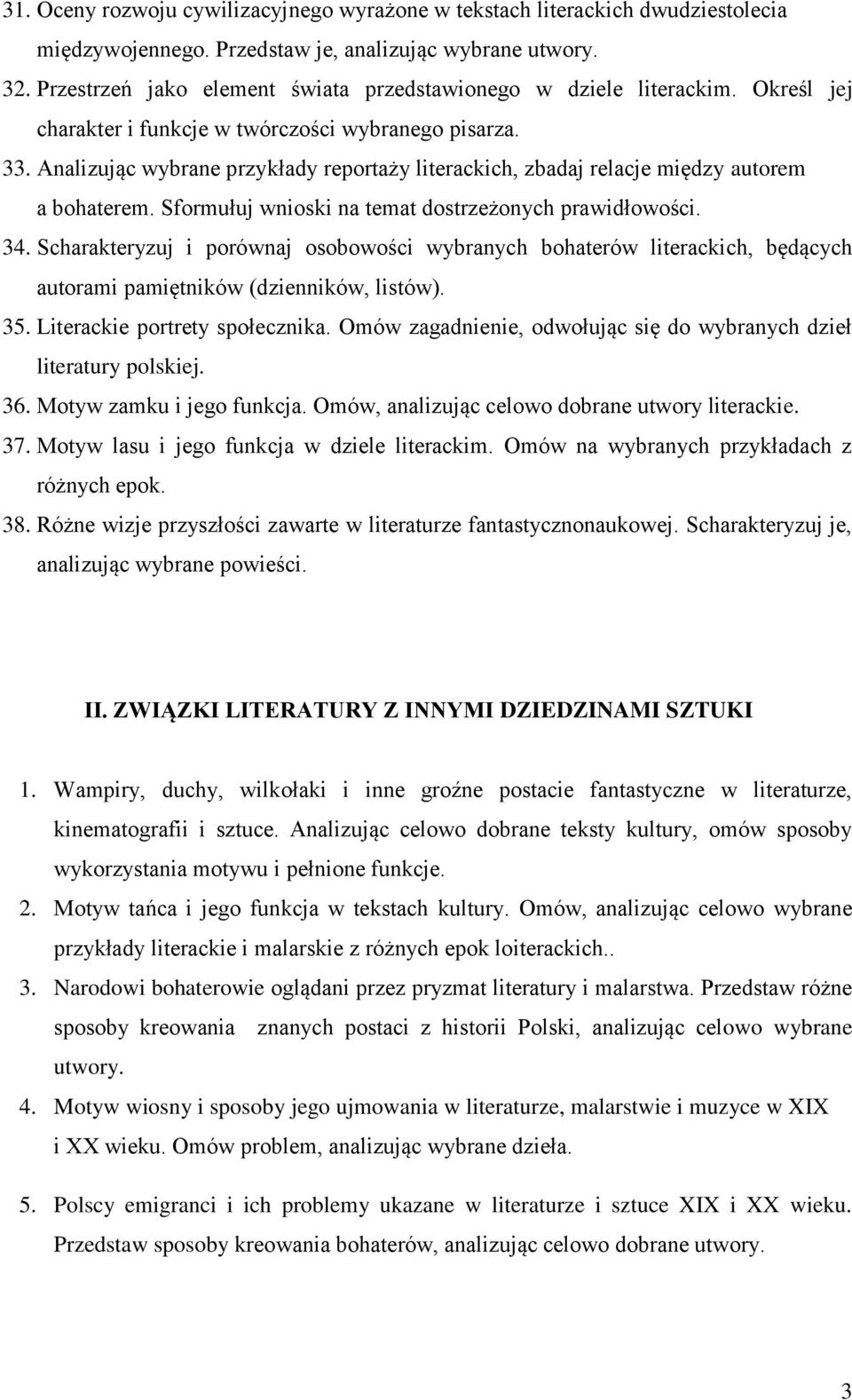 Analizując wybrane przykłady reportaży literackich, zbadaj relacje między autorem a bohaterem. Sformułuj wnioski na temat dostrzeżonych prawidłowości. 34.