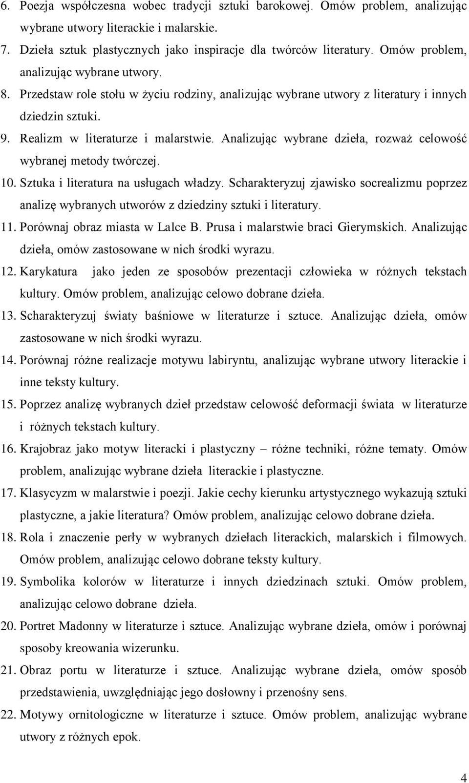 Analizując wybrane dzieła, rozważ celowość wybranej metody twórczej. 10. Sztuka i literatura na usługach władzy.