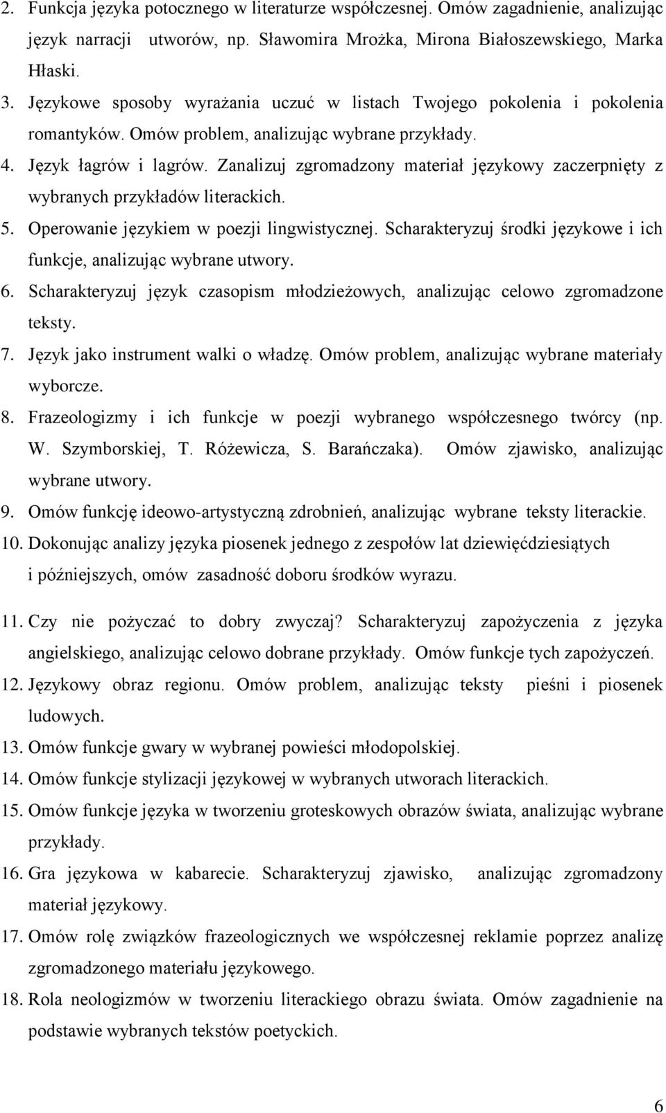 Zanalizuj zgromadzony materiał językowy zaczerpnięty z wybranych przykładów literackich. 5. Operowanie językiem w poezji lingwistycznej.