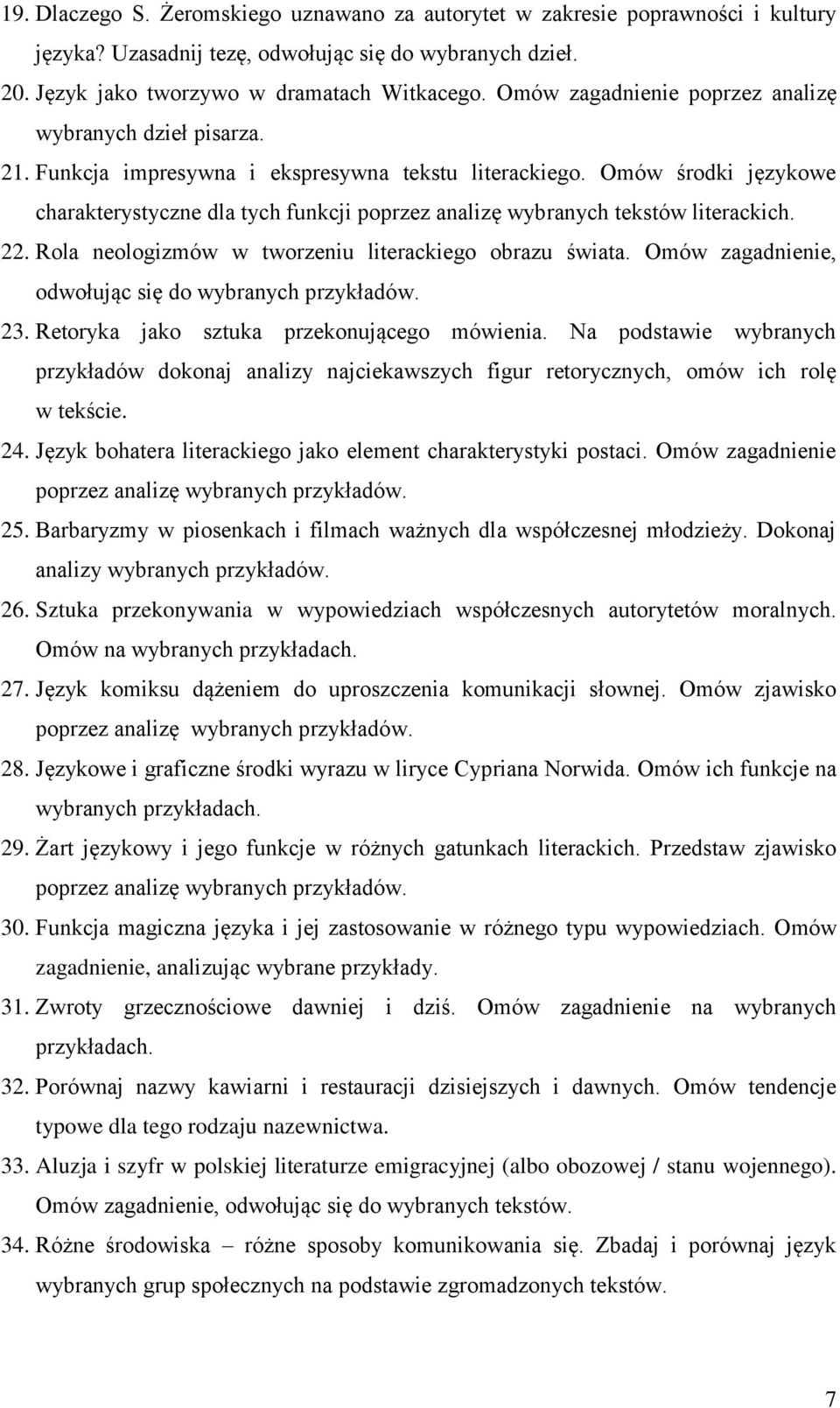 Omów środki językowe charakterystyczne dla tych funkcji poprzez analizę wybranych tekstów literackich. 22. Rola neologizmów w tworzeniu literackiego obrazu świata.