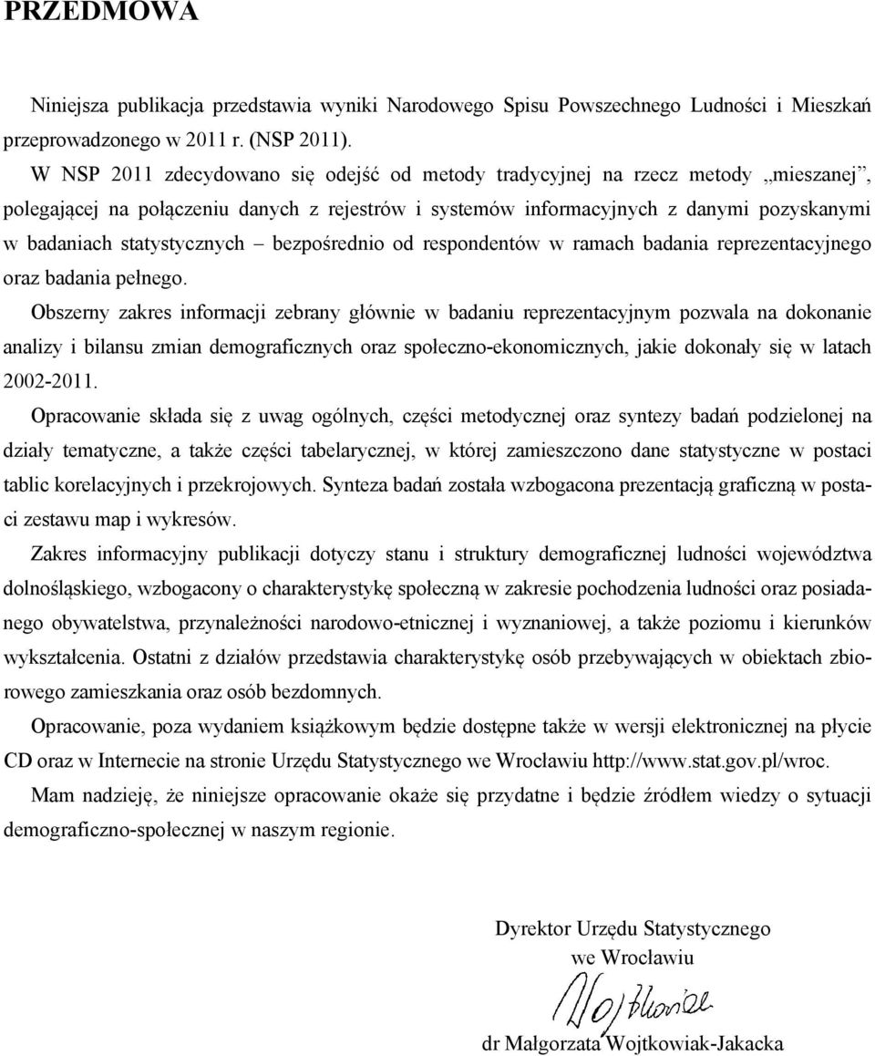 statystycznych bezpośrednio od respondentów w ramach badania reprezentacyjnego oraz badania pełnego.