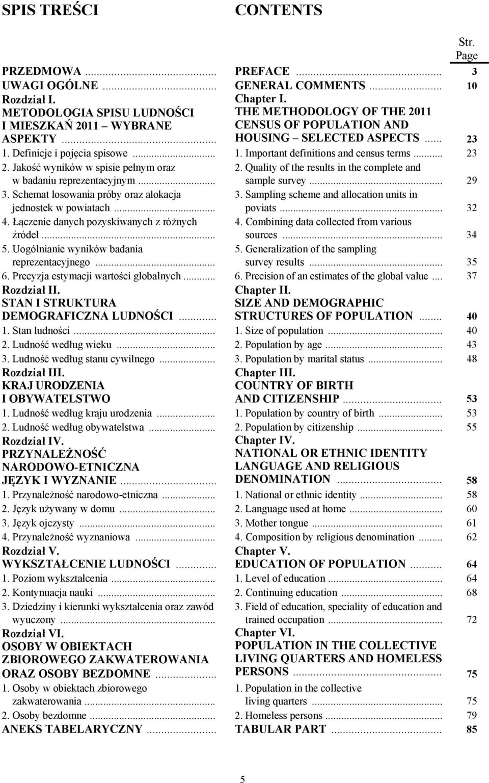 Jakość wyników w spisie pełnym oraz w badaniu reprezentacyjnym... 2. Quality of the results in the complete and sample survey... 29 3. Schemat losowania próby oraz alokacja jednostek w powiatach... 3. Sampling scheme and allocation units in poviats.