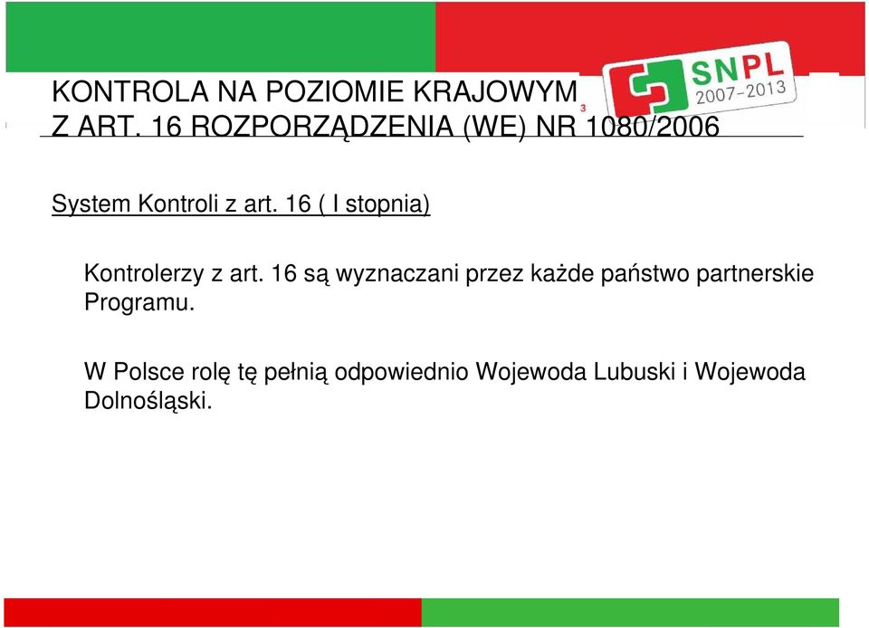 16 są wyznaczani przez każde państwo partnerskie