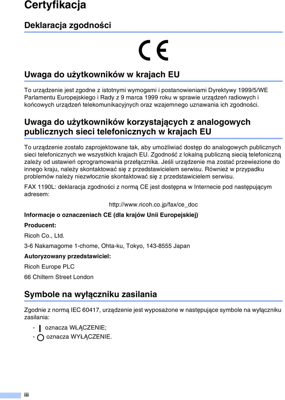 Uwaga do użytkowników korzystających z analogowych publicznych sieci telefonicznych w krajach EU To urządzenie zostało zaprojektowane tak, aby umożliwiać dostęp do analogowych publicznych sieci