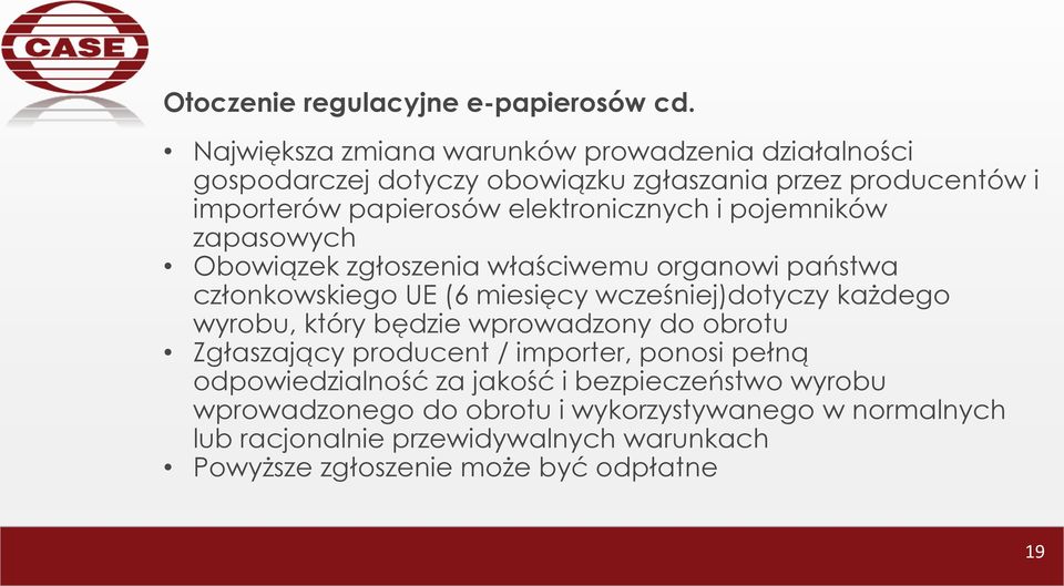 elektronicznych i pojemników zapasowych Obowiązek zgłoszenia właściwemu organowi państwa członkowskiego UE (6 miesięcy wcześniej)dotyczy każdego