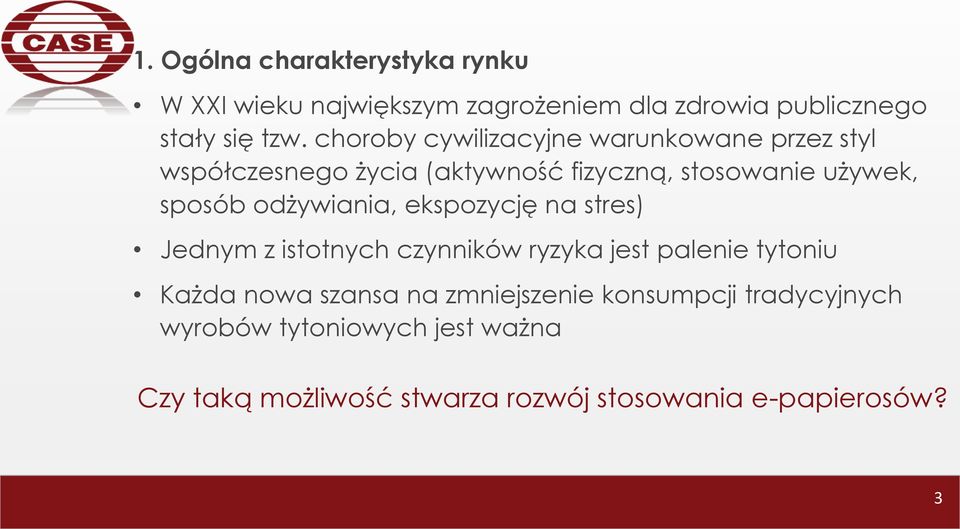 odżywiania, ekspozycję na stres) Jednym z istotnych czynników ryzyka jest palenie tytoniu Każda nowa szansa na