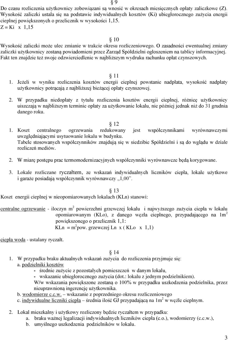 Z = Ki x 1,15 10 Wysokość zaliczki może ulec zmianie w trakcie okresu rozliczeniowego.