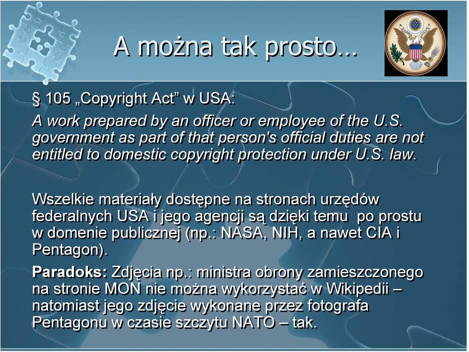 government as part of that person's official duties are not entitled to domestic copyright protection under U.S. law.