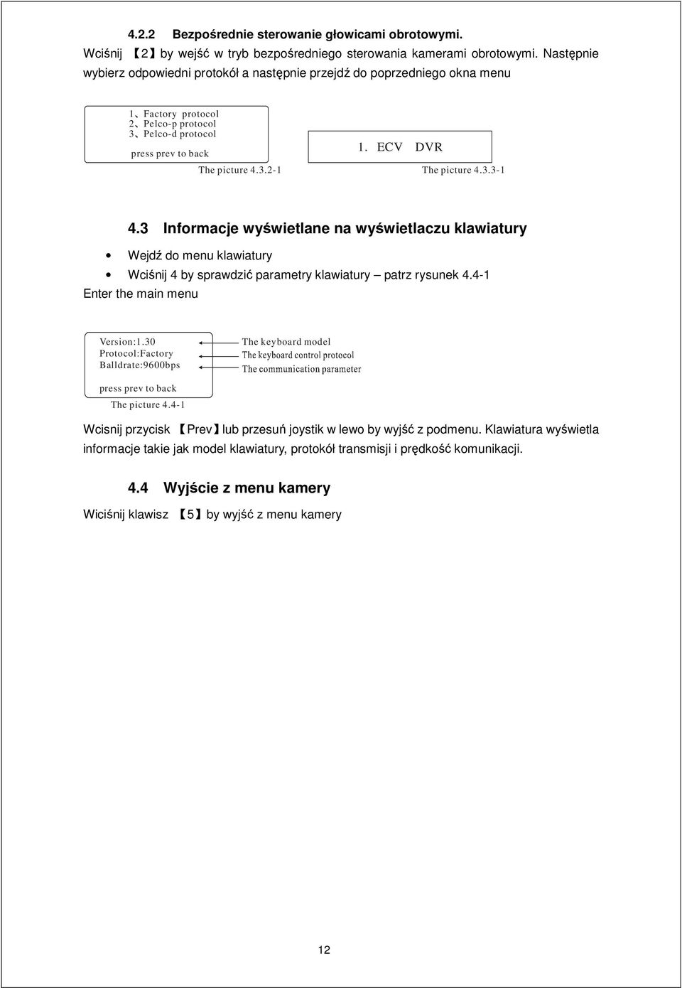 ECV DVR The picture 4.3.3-1 4.3 Informacje wyświetlane na wyświetlaczu klawiatury Wejdź do menu klawiatury Wciśnij 4 by sprawdzić parametry klawiatury patrz rysunek 4.