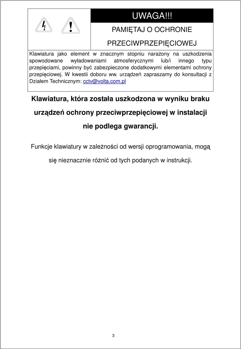 atmosferycznymi lub/i innego typu przepięciami, powinny być zabezpieczone dodatkowymi elementami ochrony przepięciowej. W kwestii doboru ww.