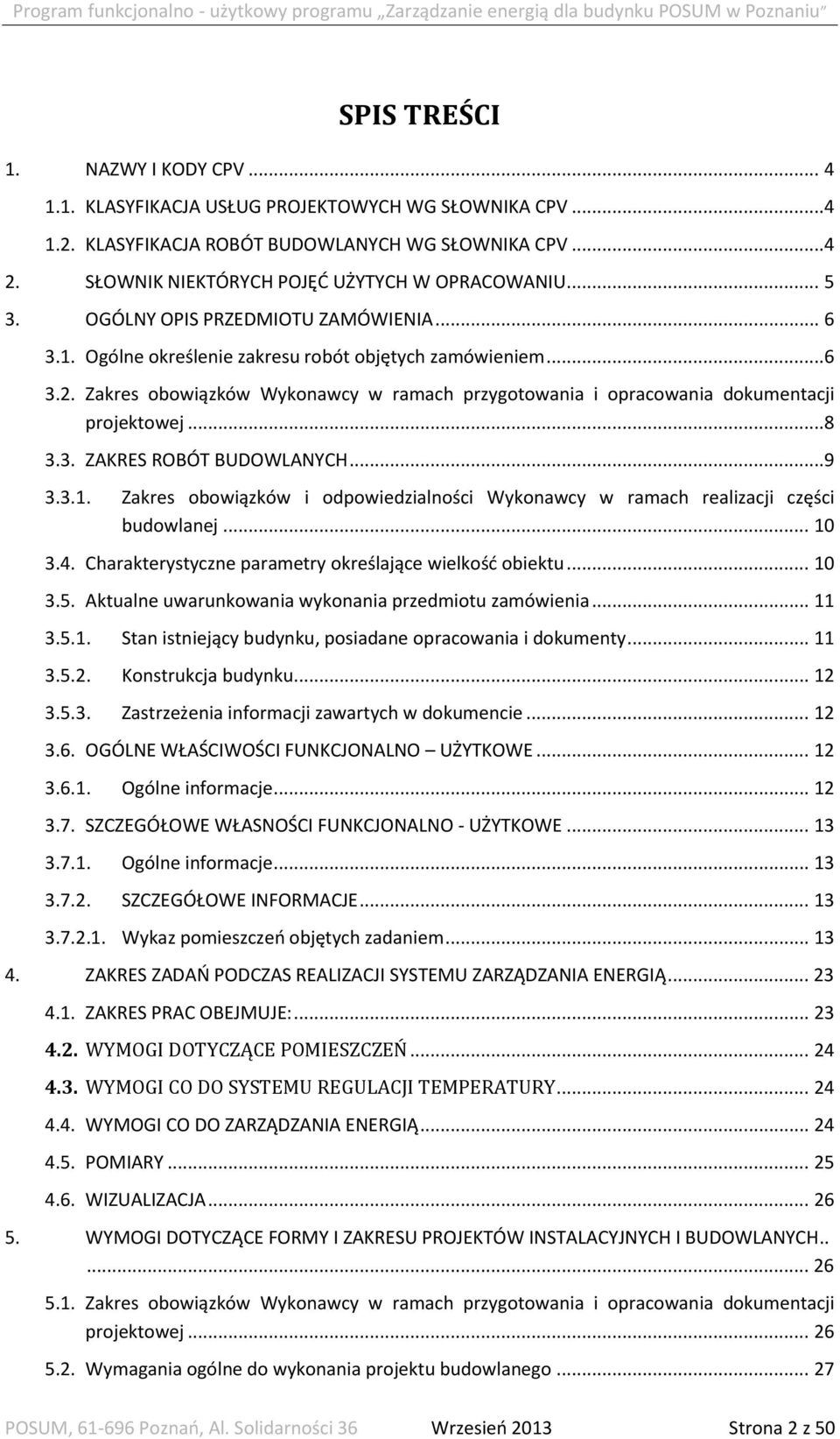 Zakres obowiązków Wykonawcy w ramach przygotowania i opracowania dokumentacji projektowej...8 3.3. ZAKRES ROBÓT BUDOWLANYCH...9 3.3.1.