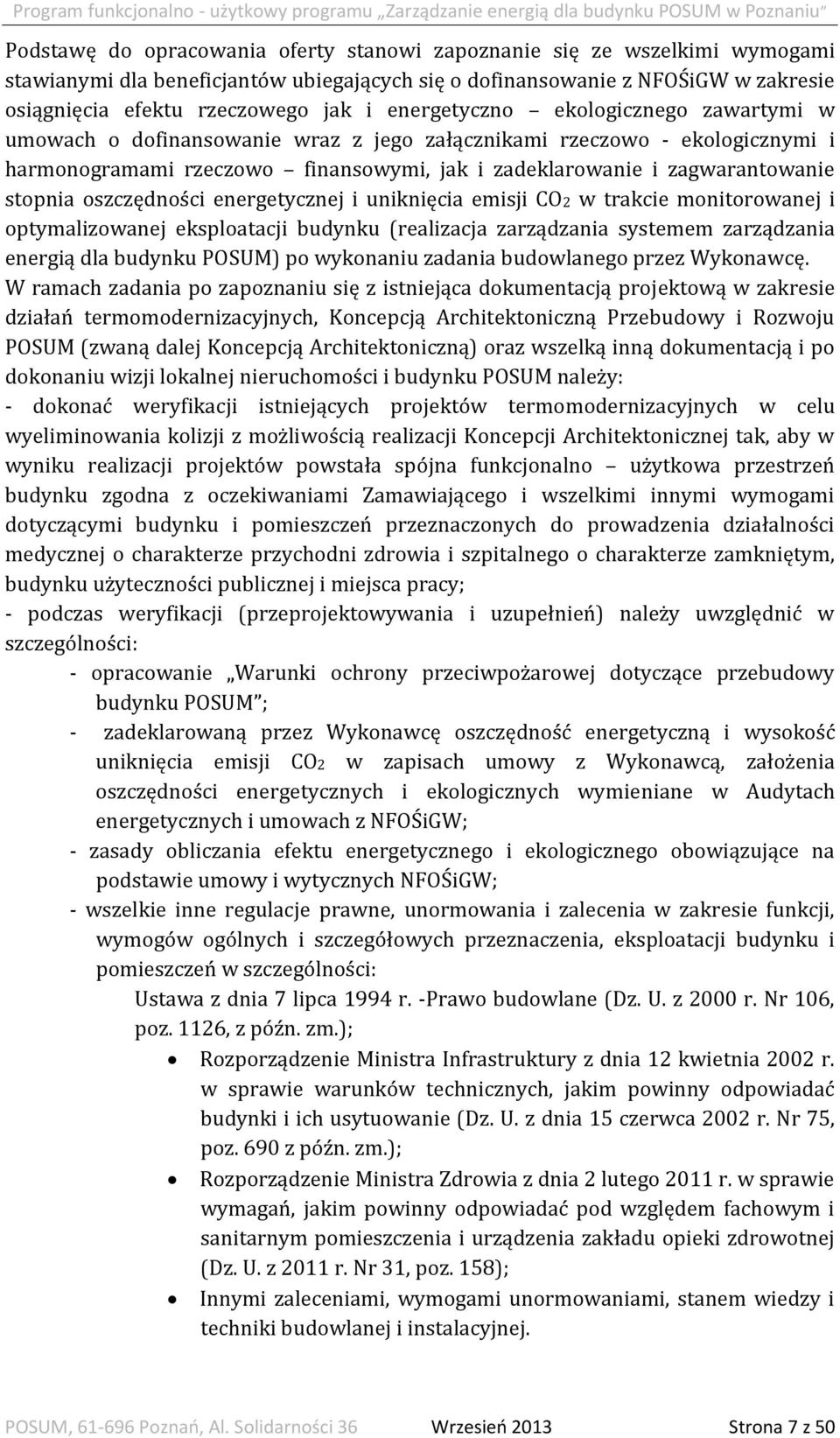 oszczędności energetycznej i uniknięcia emisji CO2 w trakcie monitorowanej i optymalizowanej eksploatacji budynku (realizacja zarządzania systemem zarządzania energią dla budynku POSUM) po wykonaniu