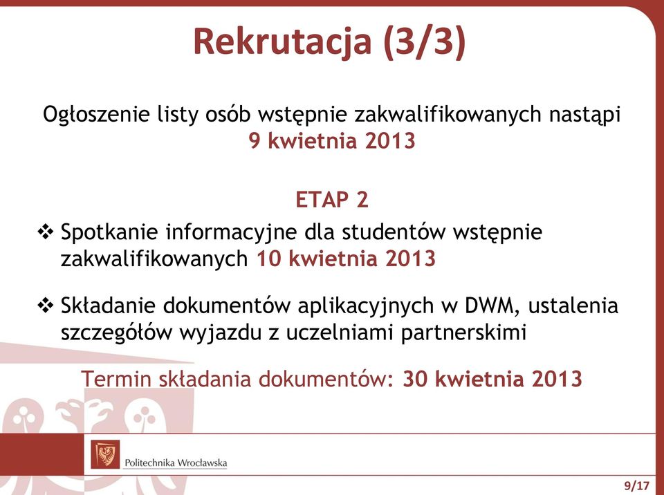 zakwalifikowanych 10 kwietnia 2013 Składanie dokumentów aplikacyjnych w DWM,