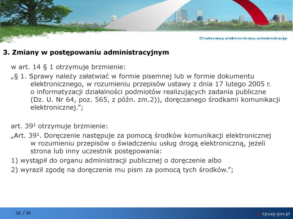 o informatyzacji działalności podmiotów realizujących zadania publiczne (Dz. U. Nr 64, poz. 565, z późn. zm.2)), doręczanego środkami komunikacji elektronicznej. ; art.