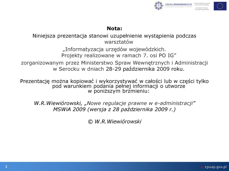 osi PO IG zorganizowanym przez Ministerstwo Spraw Wewnętrznych i Administracji w Serocku w dniach 28-29 października 2009 roku.