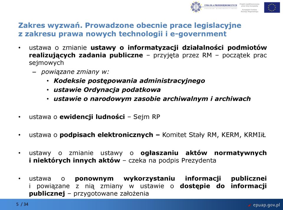 przyjęta przez RM początek prac sejmowych powiązane zmiany w: Kodeksie postępowania administracyjnego ustawie Ordynacja podatkowa ustawie o narodowym zasobie archiwalnym i archiwach