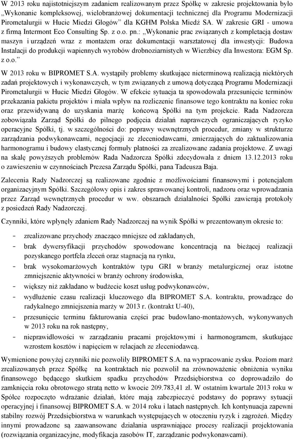 : Wykonanie prac związanych z kompletacją dostaw maszyn i urządzeń wraz z montażem oraz dokumentacji warsztatowej dla inwestycji: Budowa Instalacji do produkcji wapiennych wyrobów drobnoziarnistych w