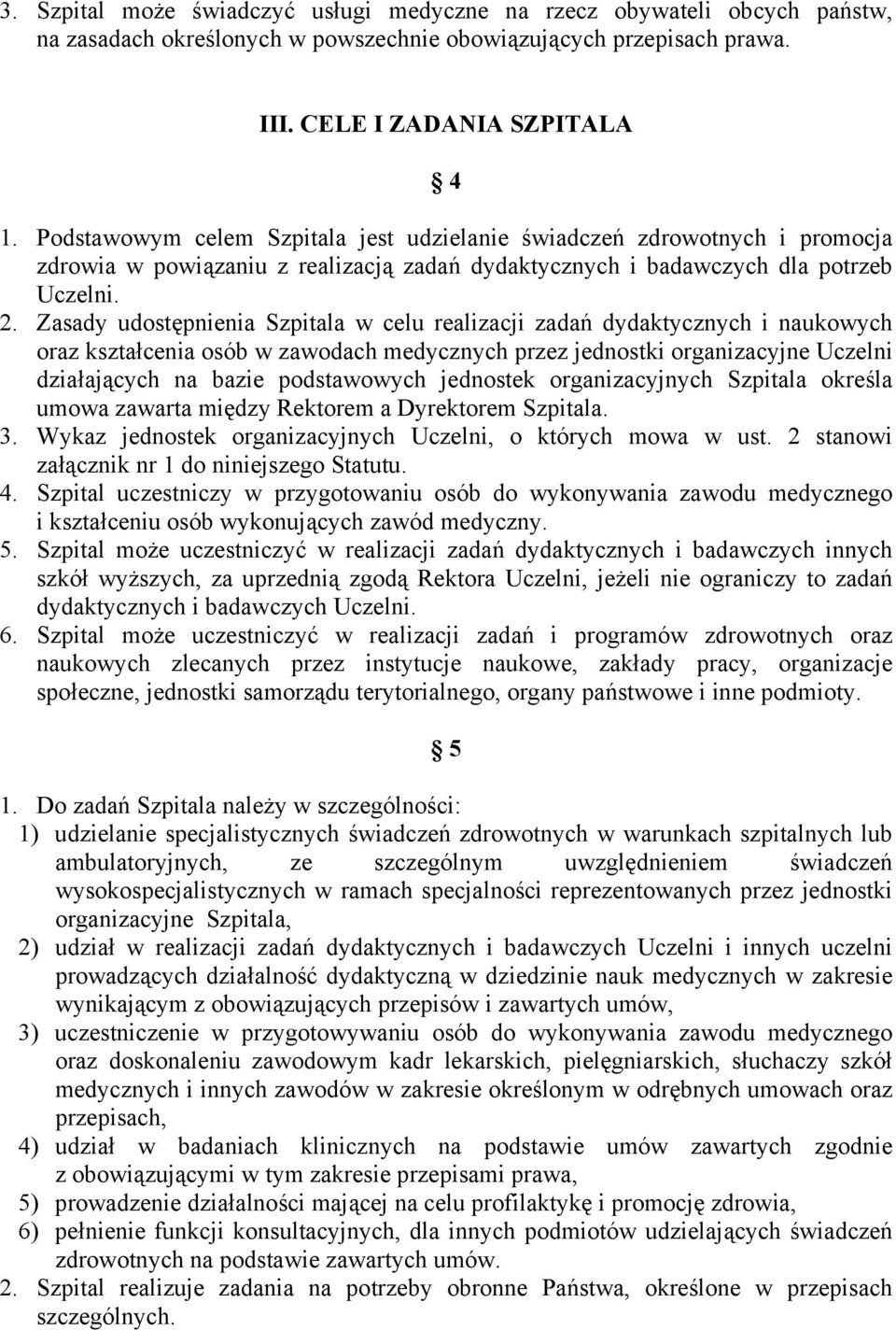 Zasady udostępnienia Szpitala w celu realizacji zadań dydaktycznych i naukowych oraz kształcenia osób w zawodach medycznych przez jednostki organizacyjne Uczelni działających na bazie podstawowych