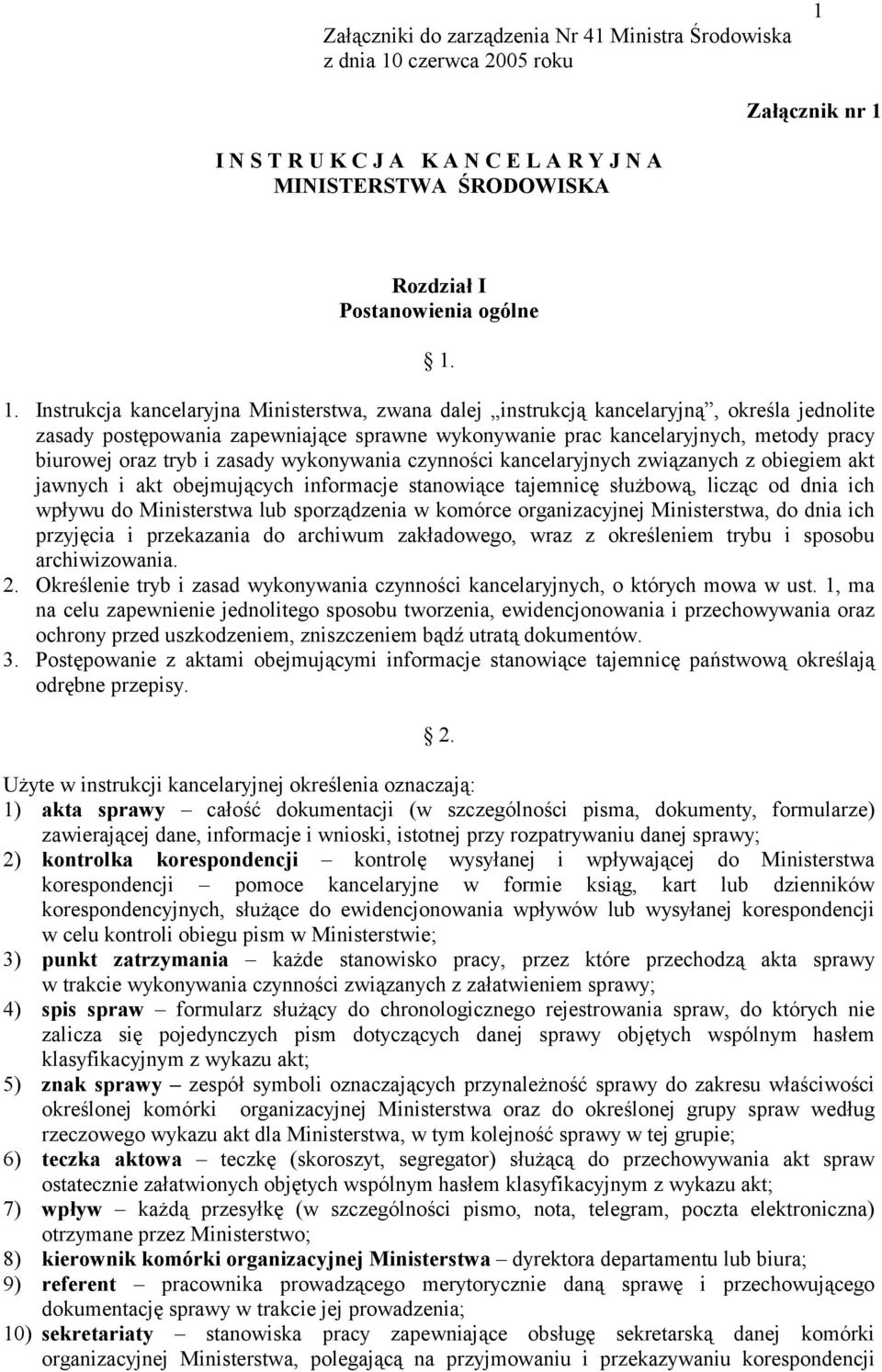 tryb i zasady wykonywania czynności kancelaryjnych związanych z obiegiem akt jawnych i akt obejmujących informacje stanowiące tajemnicę służbową, licząc od dnia ich wpływu do Ministerstwa lub