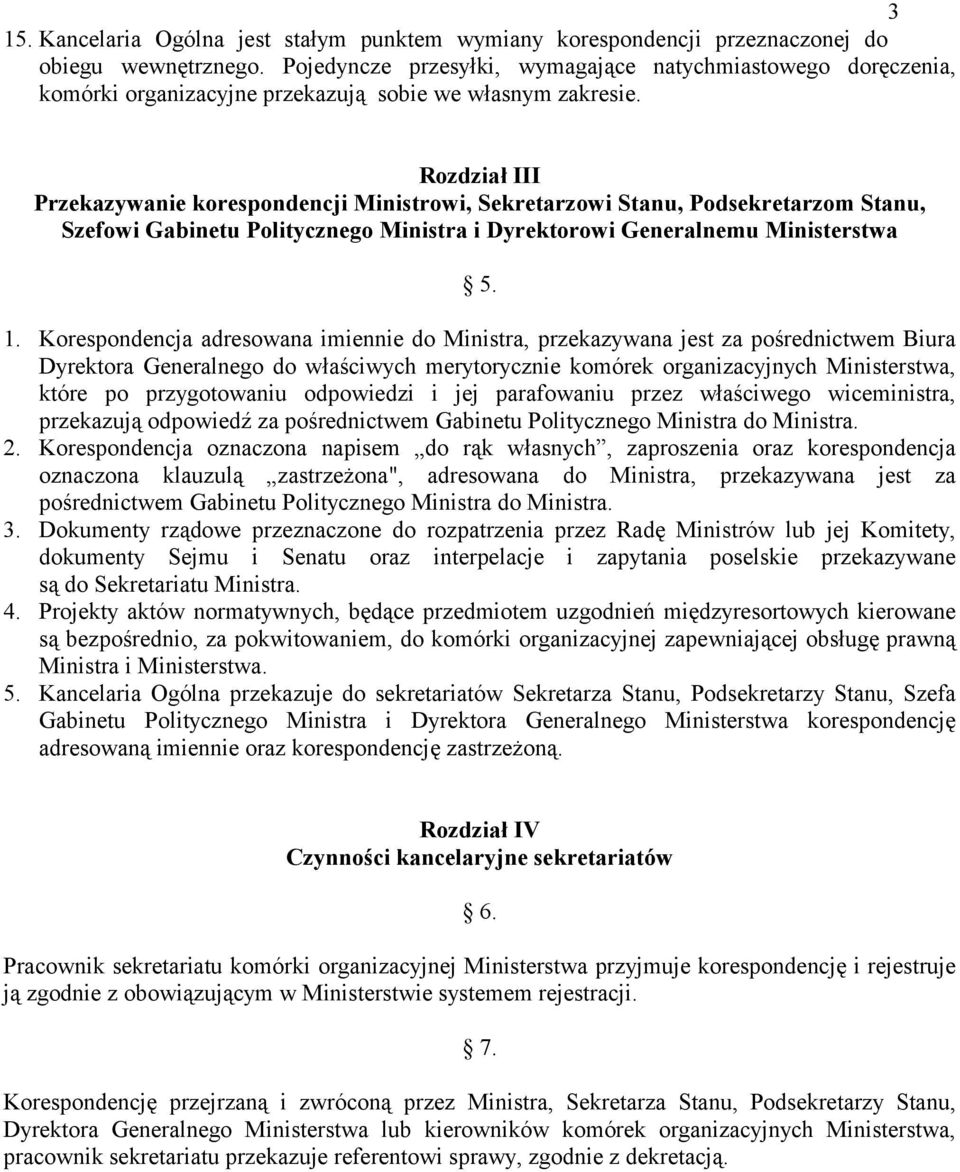 Rozdział III Przekazywanie korespondencji Ministrowi, Sekretarzowi Stanu, Podsekretarzom Stanu, Szefowi Gabinetu Politycznego Ministra i Dyrektorowi Generalnemu Ministerstwa 5. 1.