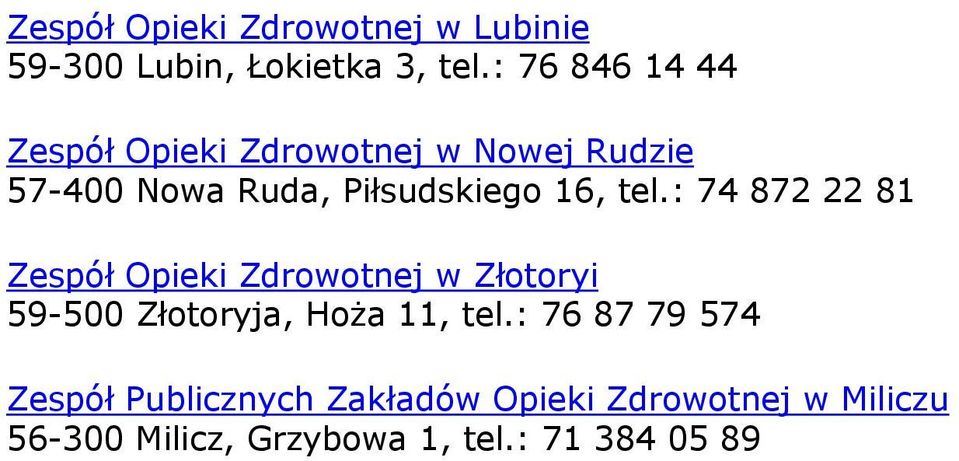 tel.: 74 872 22 81 Zespół Opieki Zdrowotnej w Złotoryi 59-500 Złotoryja, Hoża 11, tel.