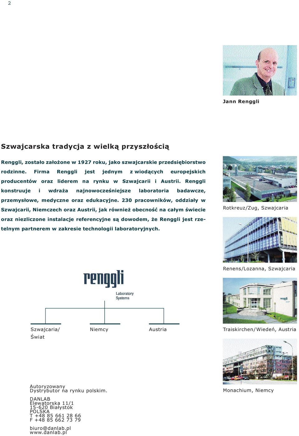 Renggli konstruuje i wdraża najnowocześniejsze laboratoria badawcze, przemysłowe, medyczne oraz edukacyjne.
