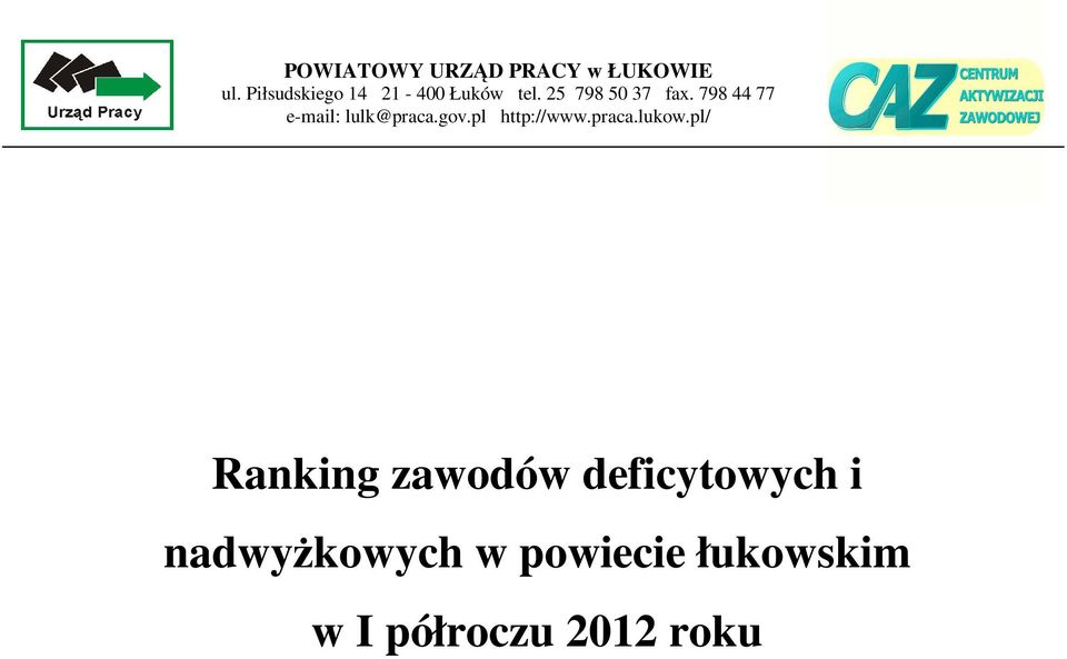 798 44 77 e-mail: lulk@praca.gov.pl http://www.praca.lukow.