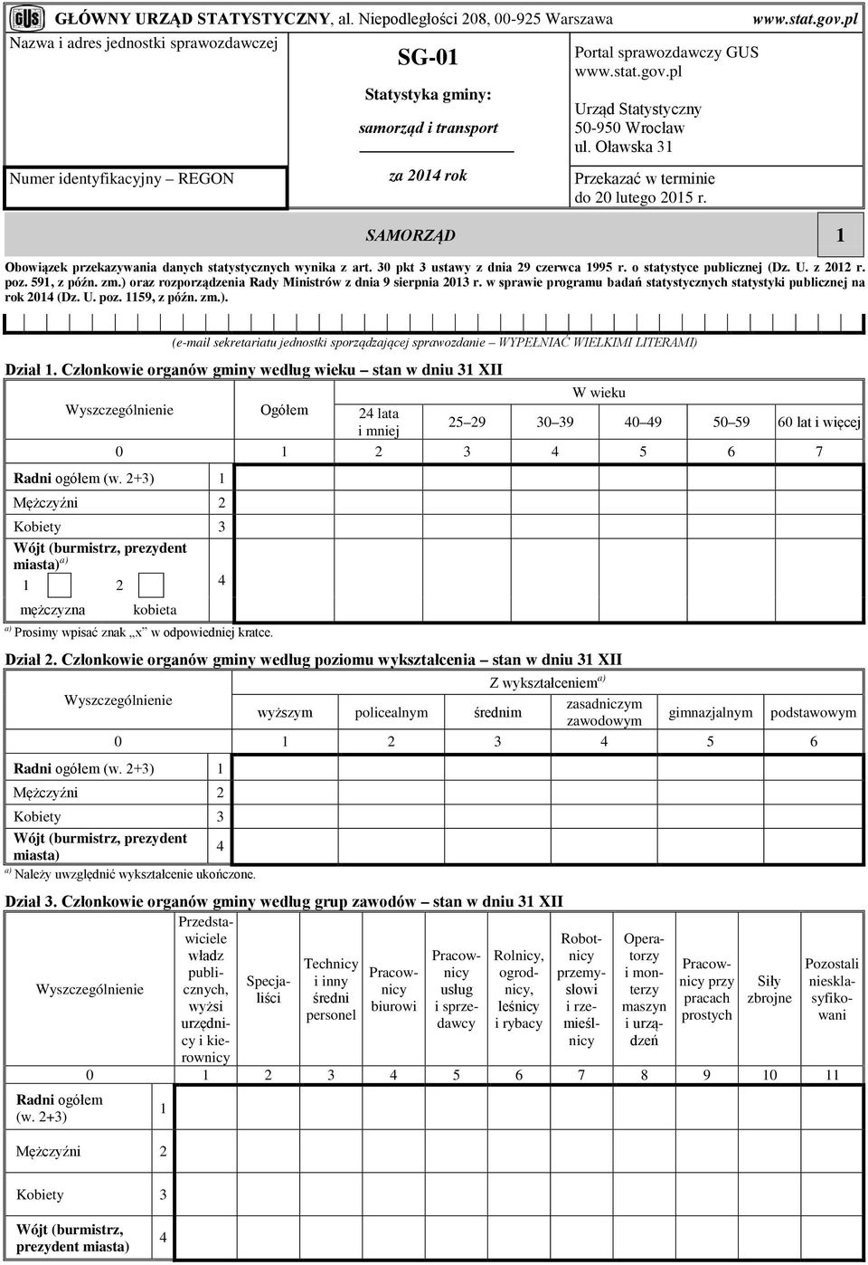 pl Urząd Statystyczny 50-950 Wrocław ul. Oławska 31 Przekazać w terminie do 20 lutego 2015 r. SAMORZĄD 1 Obowiązek przekazywania danych statystycznych wynika z art.