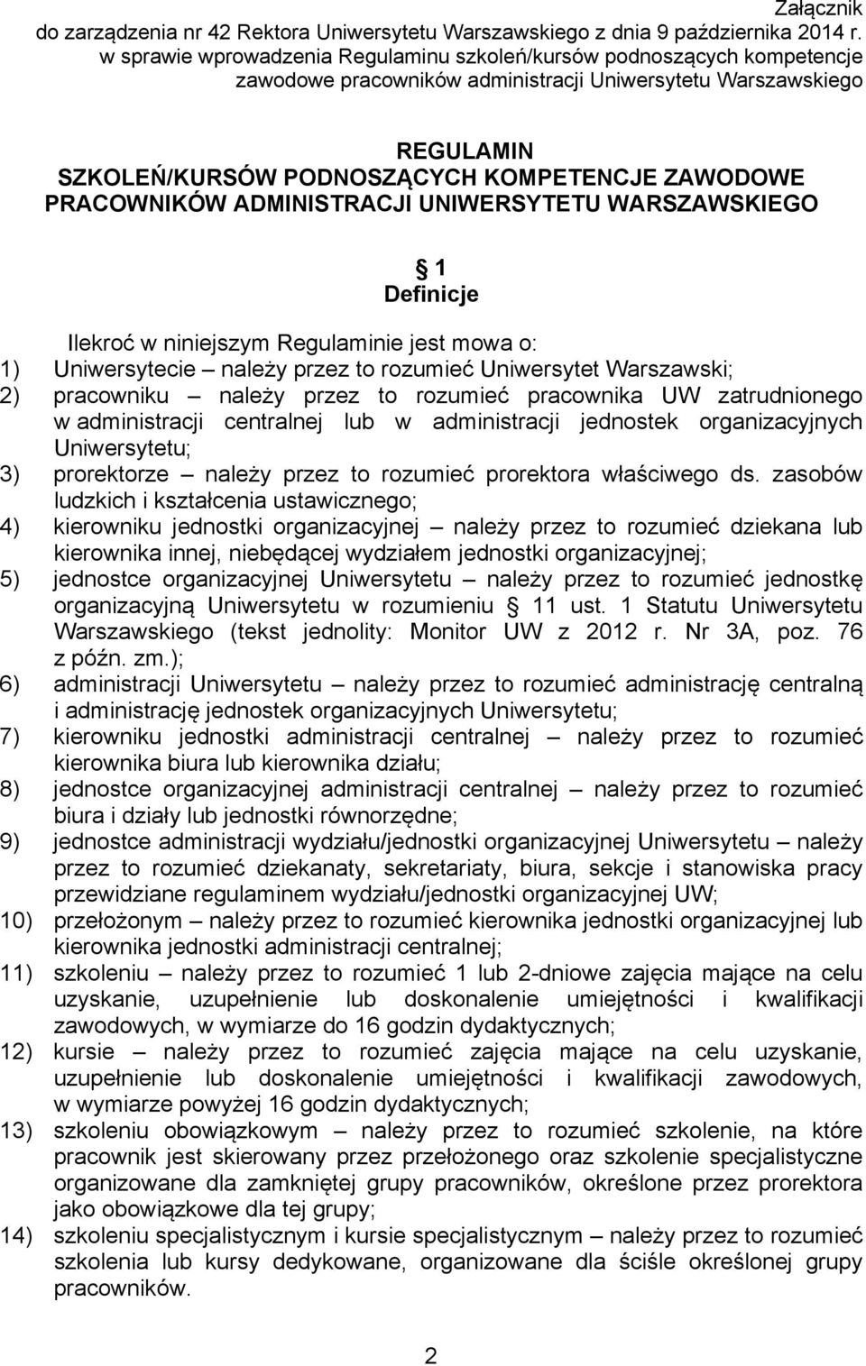 PRACOWNIKÓW ADMINISTRACJI UNIWERSYTETU WARSZAWSKIEGO 1 Definicje Ilekroć w niniejszym Regulaminie jest mowa o: 1) Uniwersytecie należy przez to rozumieć Uniwersytet Warszawski; 2) pracowniku należy