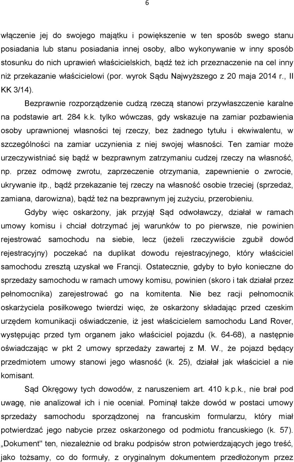 Bezprawnie rozporządzenie cudzą rzeczą stanowi przywłaszczenie ka