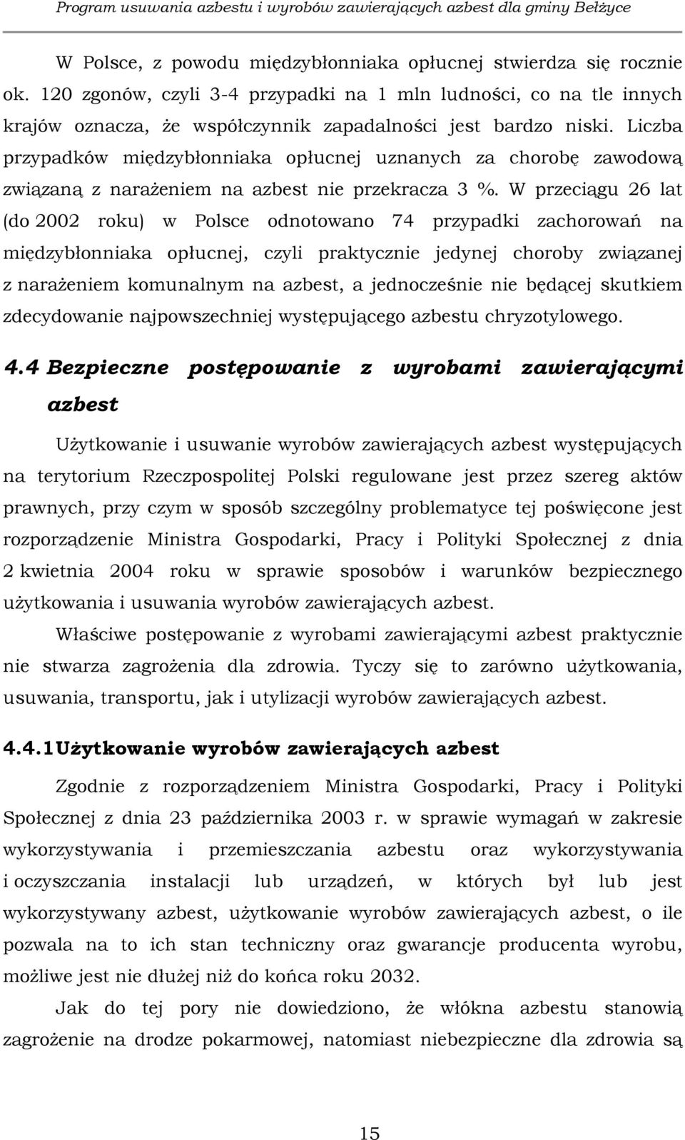 Liczba przypadków międzybłonniaka opłucnej uznanych za chorobę zawodową związaną z narażeniem na azbest nie przekracza 3 %.