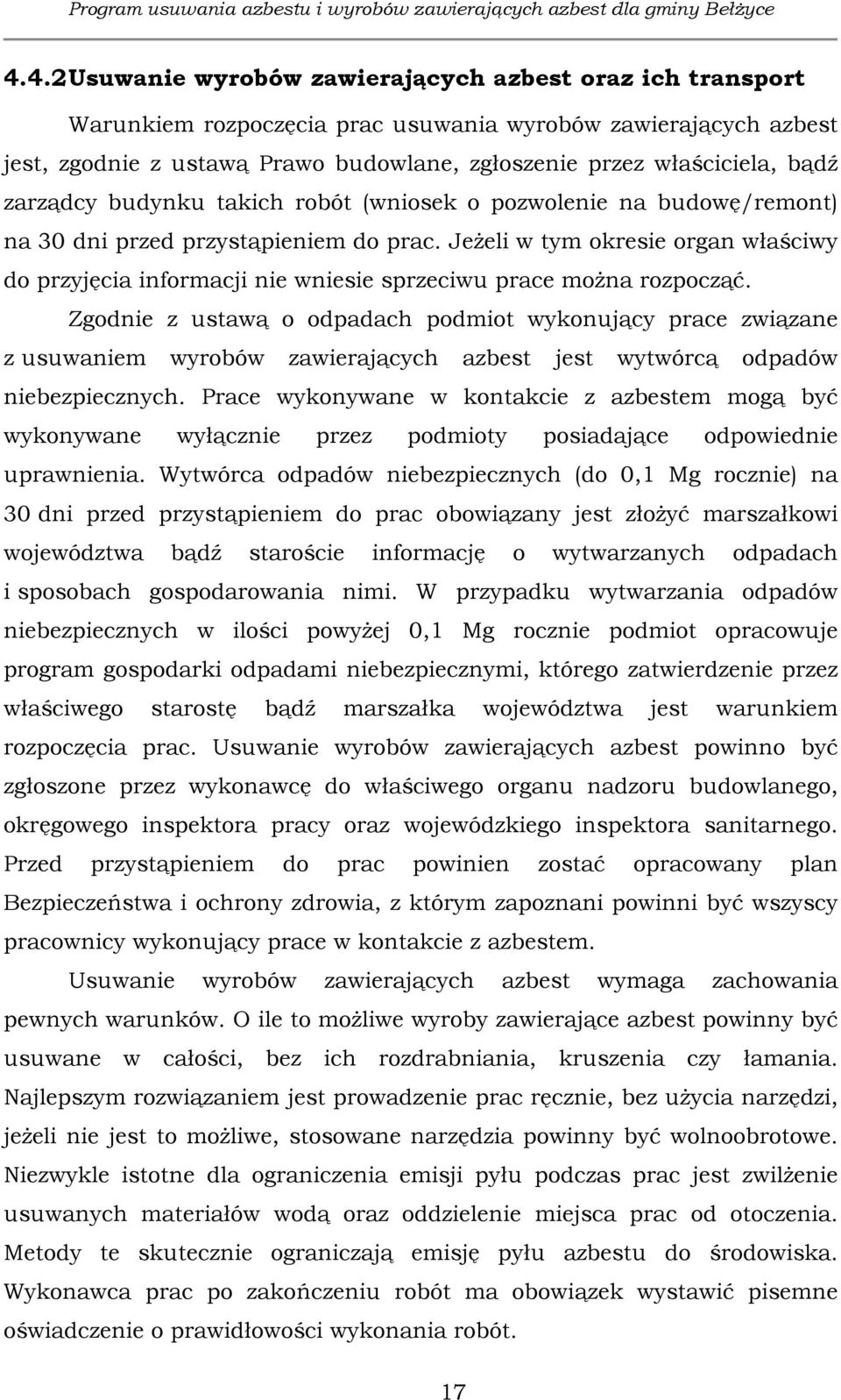 Jeżeli w tym okresie organ właściwy do przyjęcia informacji nie wniesie sprzeciwu prace można rozpocząć.