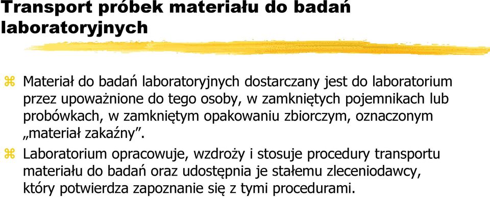 opakowaniu zbiorczym, oznaczonym materiał zakaźny.