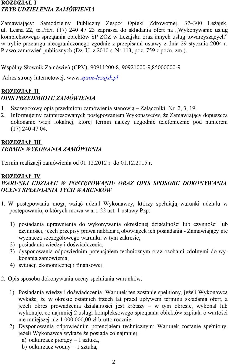 przepisami ustawy z dnia 29 stycznia 2004 r. Prawo zamówień publicznych (Dz. U. z 2010 r. Nr 113, poz. 759 z późn. zm.).