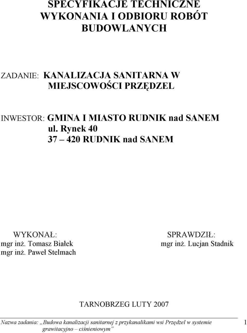 Rynek 40 37 420 RUDNIK nad SANEM WYKONAŁ: mgr inż. Tomasz Białek mgr inż.