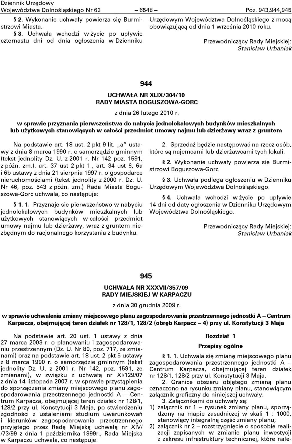 Przewodniczņcy Rady Miejskiej: Stanisław Urbaniak 944 UCHWAŁA NR XLIX/304/10 RADY MIASTA BOGUSZOWA-GORC z dnia 26 lutego 2010 r.