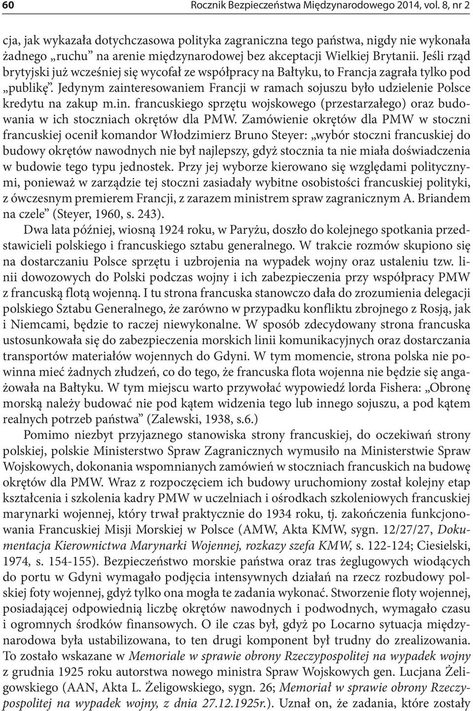 Jeśli rząd brytyjski już wcześniej się wycofał ze współpracy na Bałtyku, to Francja zagrała tylko pod publikę.