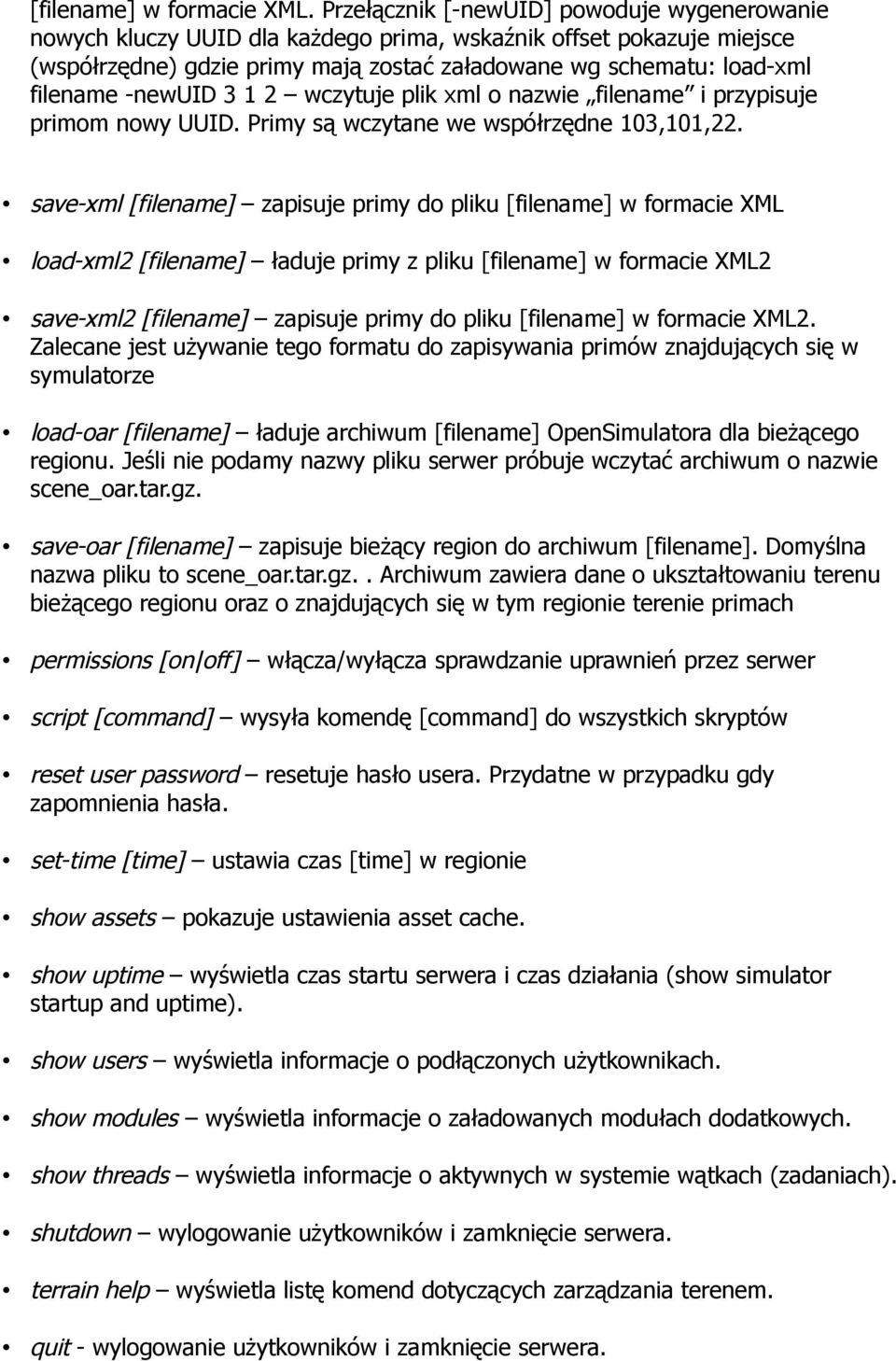 -newuid 3 1 2 wczytuje plik xml o nazwie filename i przypisuje primom nowy UUID. Primy są wczytane we współrzędne 103,101,22.