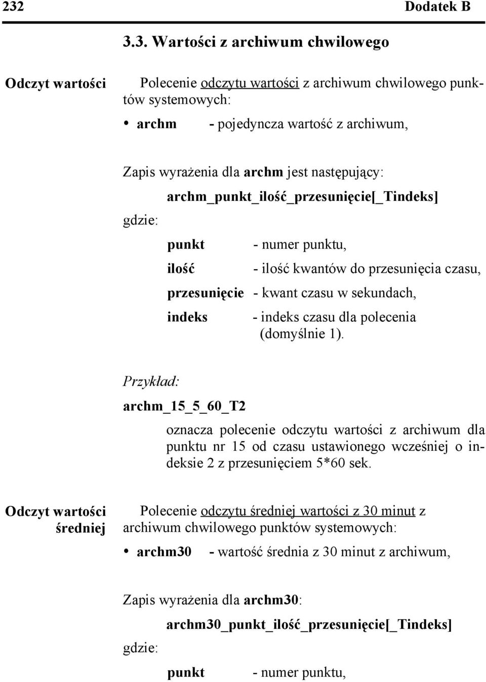 archm_15_5_60_t2 oznacza polecenie odczytu wartości z archiwum dla u nr 15 od czasu ustawionego wcześniej o ie 2 z przesunięciem 5*60 sek.