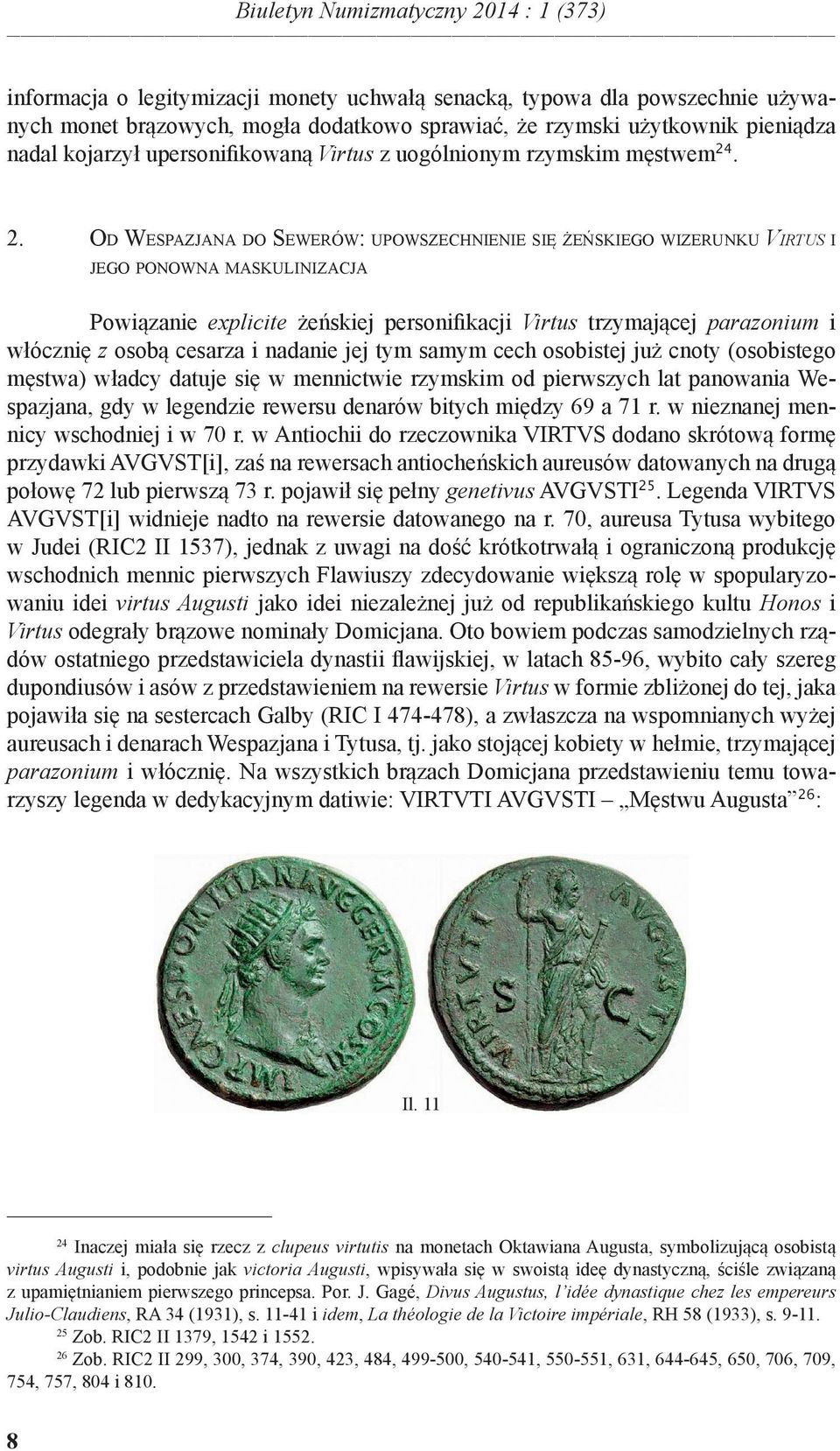 . 2. Od Wespazjana do Sewerów: upowszechnienie się żeńskiego wizerunku Virtus i jego ponowna maskulinizacja Powiązanie explicite żeńskiej personifikacji Virtus trzymającej parazonium i włócznię z