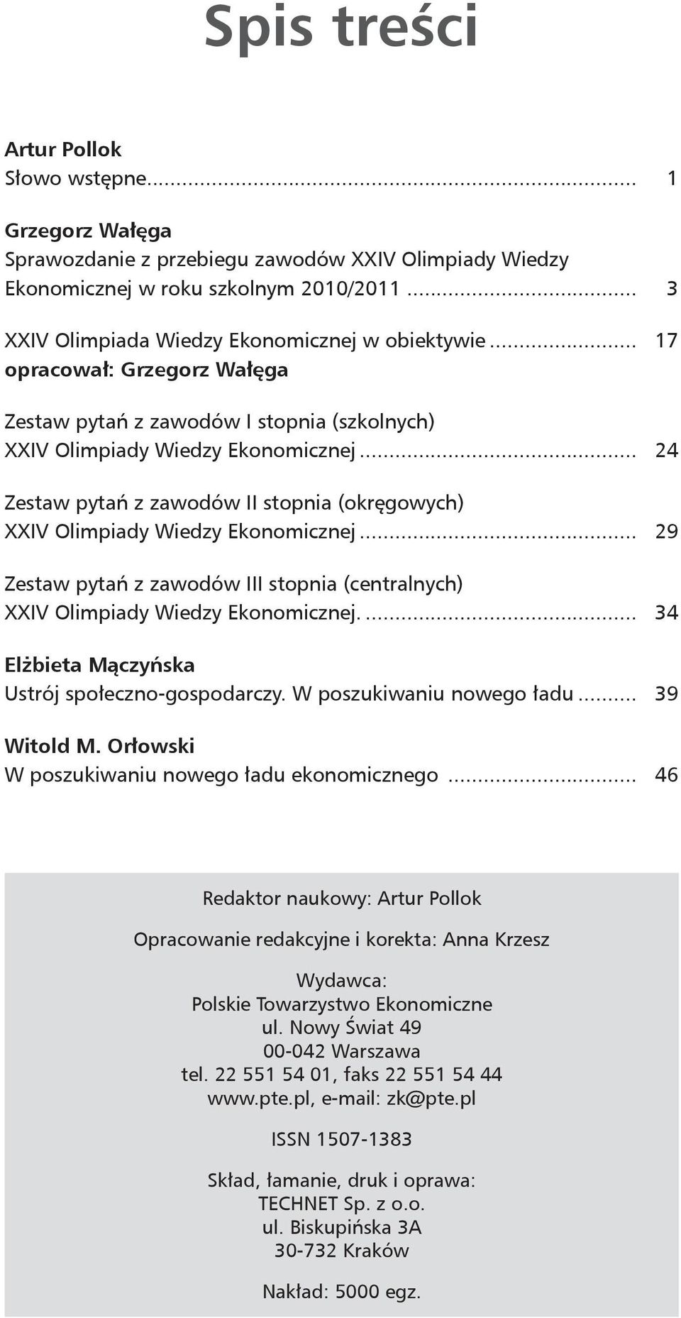 .. 24 Zestaw pytań z zawodów II stopnia (okręgowych) XXIV Olimpiady Wiedzy Ekonomicznej... 29 Zestaw pytań z zawodów III stopnia (centralnych) XXIV Olimpiady Wiedzy Ekonomicznej.