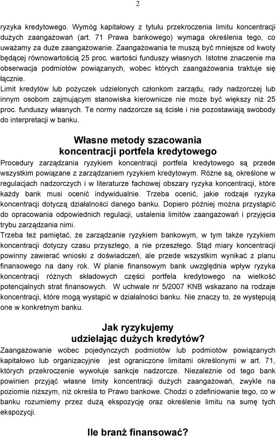 Istotne znaczenie ma obserwacja podmiotów powiązanych, wobec których zaangażowania traktuje się łącznie.