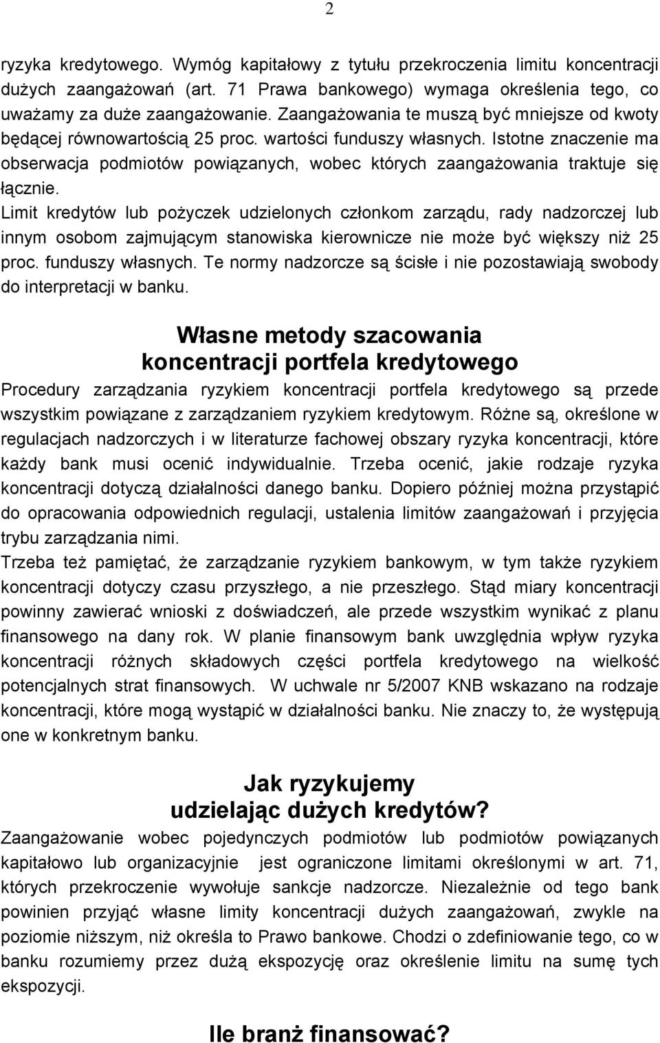 Istotne znaczenie ma obserwacja podmiotów powiązanych, wobec których zaangażowania traktuje się łącznie.