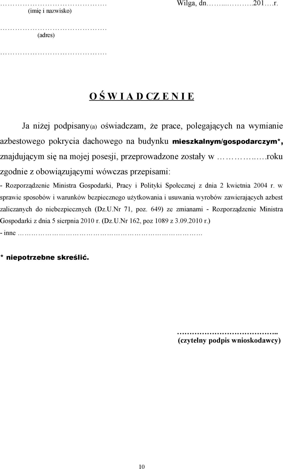 posesji, przeprowadzone zostały w...roku zgodnie z obowiązującymi wówczas przepisami: - Rozporządzenie Ministra Gospodarki, Pracy i Polityki Społecznej z dnia 2 kwietnia 2004 r.