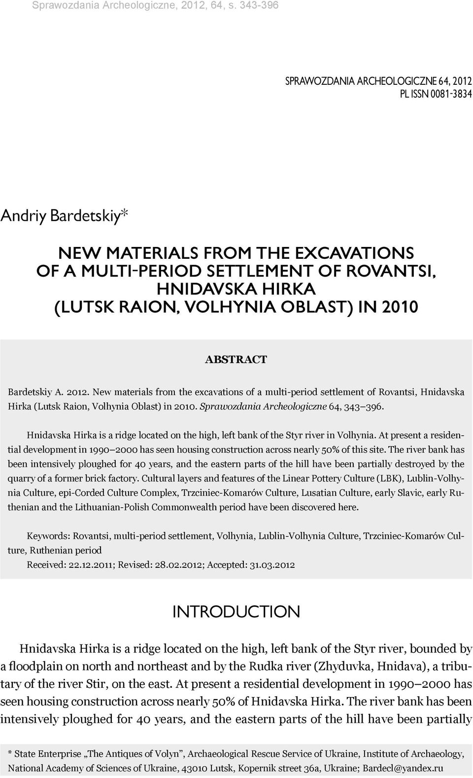 Oblast) in 2010 Abstract Bardetskiy A. 2012. New materials from the excavations of a multi-period settlement of Rovantsi, Hnidavska Hirka (Lutsk Raion, Volhynia Oblast) in 2010.