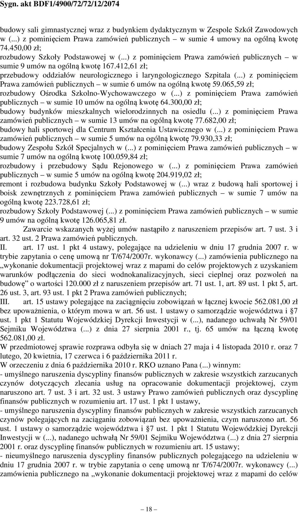 412,61 zł; przebudowy oddziałów neurologicznego i laryngologicznego Szpitala z pominięciem Prawa zamówień publicznych w sumie 6 umów na ogólną kwotę 59.