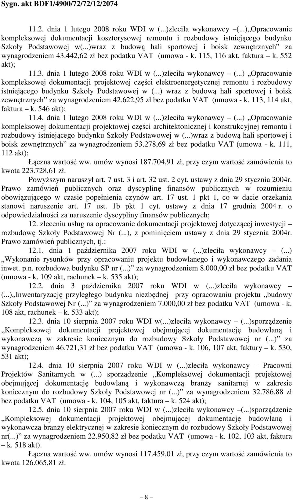 442,62 zł bez podatku VAT (umowa - k. 115, 116 akt, faktura k. 552 akt); 11.3.