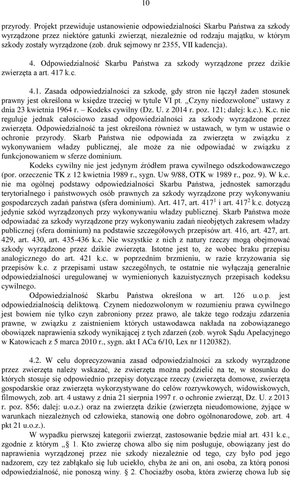 druk sejmowy nr 2355, VII kadencja). 4. Odpowiedzialność Skarbu Państwa za szkody wyrządzone przez dzikie zwierzęta a art. 417